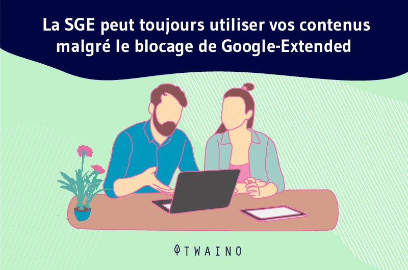 La SGE peut toujours utiliser vos contenus malgré le blocage de Google-Extended