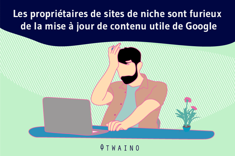 Les propriétaires de sites de niche sont furieux de la mise à jour de contenu utile de Google