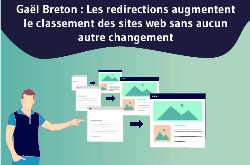 Gaël Breton-Les redirections augmentent le classement des sites web sans aucun autre changement