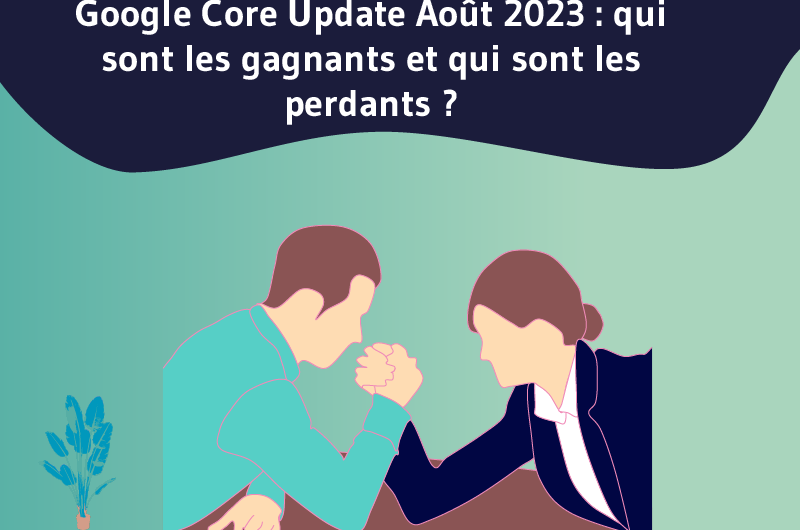 Google Core Update Août 2023 qui sont les gagnants et qui sont les perdants