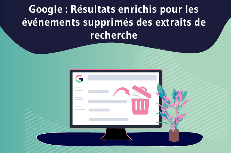 Google-Résultats enrichis pour les événements supprimés des extraits de recherche