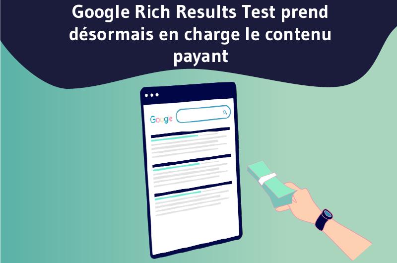 Google Rich Results Test prend désormais en charge le contenu payant