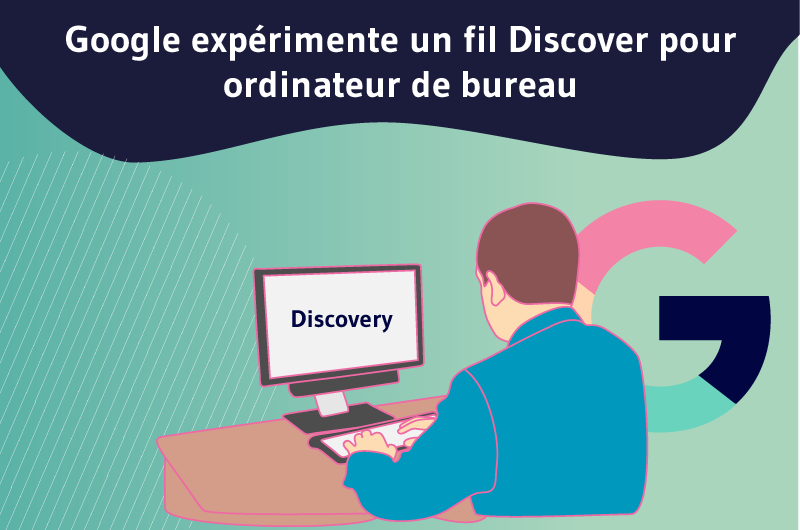 Google expérimente un fil Discover pour ordinateur de bureau