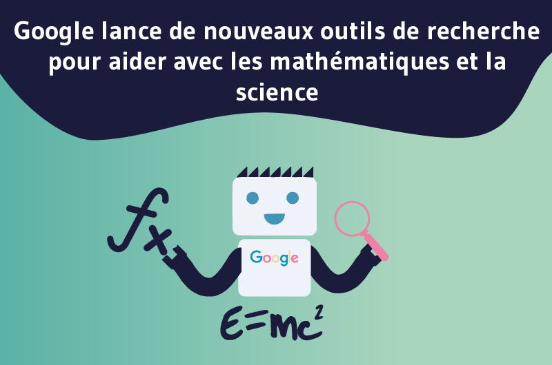 Google lance de nouveaux outils de recherche pour aider avec les mathématiques et la science