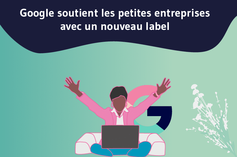 Google soutient les petites entreprises avec un nouveau label