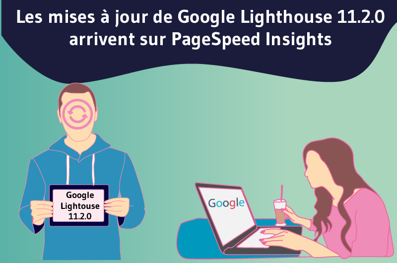 Les mises à jour de Google Lighthouse 11.2.0 arrivent sur PageSpeed Insights