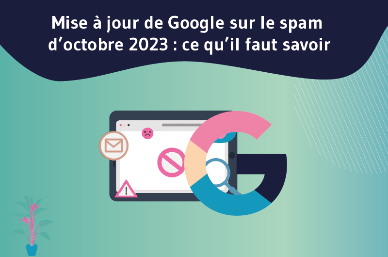 Mise à jour de Google sur le spam d’octobre 2023 _ ce qu’il faut savoir