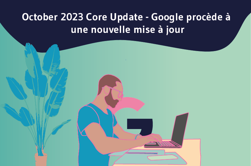 October 2023 Core Update - Google procède à une nouvelle mise à jour