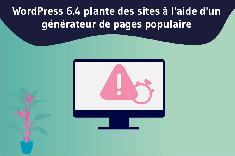 WordPress 6.4 plante des sites à l'aide d'un générateur de pages populaire