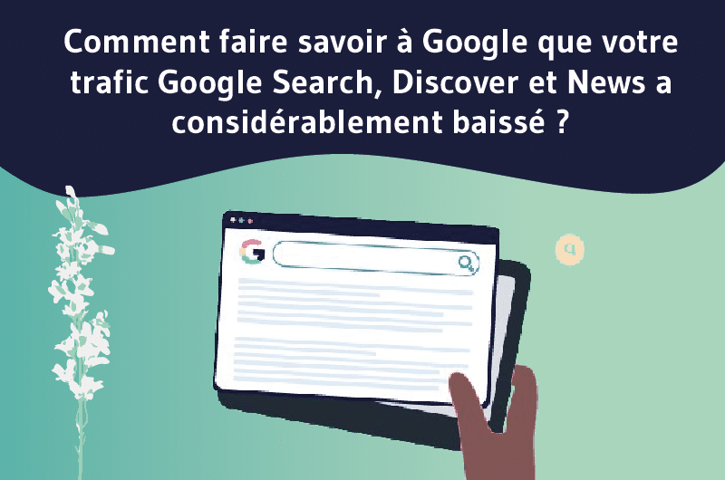 Comment faire savoir a Google que votre trafic Google Search Discover et News a considerablement bai